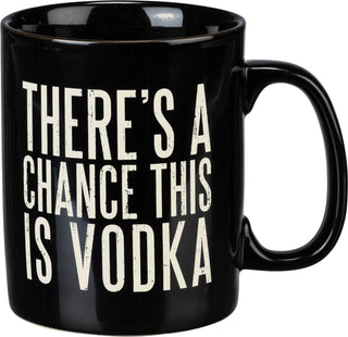 There's A Chance This Is Vodka Mug - JSQ Mercantile