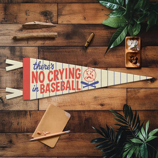 There's No Crying In Baseball Felt Pennant