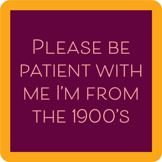 I'm From the 1900'S - Coaster