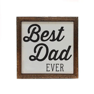 6" x 6" Best Dad Ever Sign - JSQ Mercantile